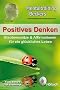 Positives Denken - Glaubenss�tze & Affirmationen f�r ein gl�ckliches Leben