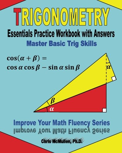 Trigonometry Essentials Practice Workbook with Answers:  Master Basic Trig Skills: Improve Your Math Fluency Series