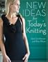 New Ideas for Today's Knitting