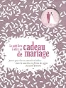 Le petit livre à offrir en cadeau de mariage : Parce que rien ne saurait rivaliser avec la saucière en forme de cygne de Tante Yvonne