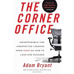The Corner Office: Indispensable and Unexpected Lessons from CEOs on How to Lead and Succeed