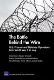 The Battle Behind the Wire: U.S. Prisoner and Detainee Operations from World War II to Iraq