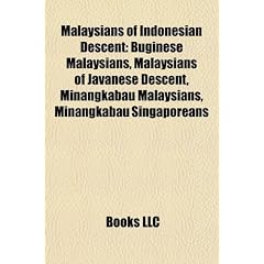 Malaysians of Indonesian Descent: Buginese Malaysians, Malaysians of Javanese Descent, Minangkabau Malaysians, Minangkabau Singaporeans
