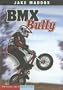 BMX Bully (Impact Books: A Jake Maddox Sports Story)