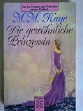 Die gew&ouml;hnliche Prinzessin - Roman. - Mary Margaret Kaye