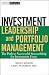 Investment Leadership and Portfolio Management: The Path to Successful Stewardship for Investment Firms (Wiley Finance)
