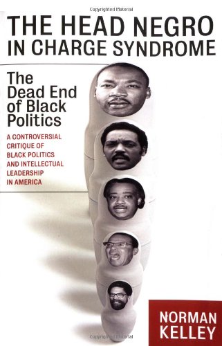 The Head Negro in Charge Syndrome: The Dead End of Black Politics (Nation Books)