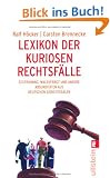 Lexikon der kuriosen Rechtsf�lle: Sextraining, Waldverbot und andere Absurdit�ten aus deutschen Gerichtss�len