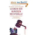 Lexikon der kuriosen Rechtsf�lle: Sextraining, Waldverbot und andere Absurdit�ten aus deutschen Gerichtss�len