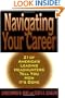 Navigating Your Career: Twenty-One of America's Leading Headhunters Tell You How It's Done