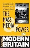 The Mass Media and Power in Modern Britain