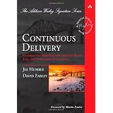 Continuous Delivery: Reliable Software Releases through Build, Test, and Deployment Automation (Addison-Wesley Signature Series (Fowler))