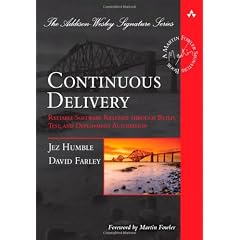 Continuous Delivery: Reliable Software Releases Through Build, Test, and Deployment Automation 