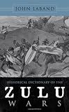 Historical Dictionary of the Zulu Wars (Historical Dictionaries of War, Revolution, and Civil Unrest)
