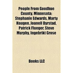 People from Goodhue County, Minnesota: Stephanie Edwards, Marty Haugen, Joanell Dyrstad, Patrick Flueger, Steve Murphy, Ingebrikt Grose