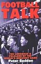 Football Talk: The Language and Folklore of the World's Greatest Game