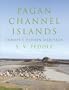 Pagan Channel Islands: Europe's Hidden Heritage