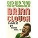 Old Big 'Ead: The Wit & Wisdom of Brian Clough: The Wit and Wisdom of Brian Clough