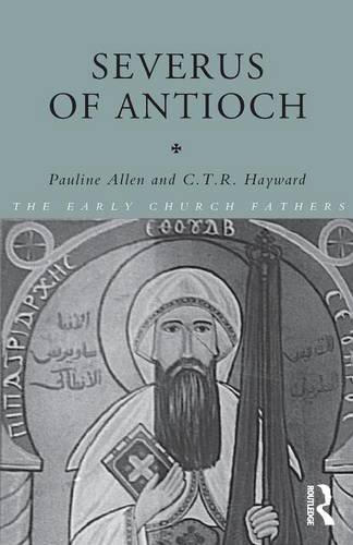 Severus of Antioch (The Early Church Fathers)