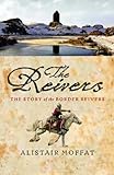 The reivers : the story of the Border reivers