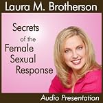 Secrets of the Female Sexual Response | Laura M. Brotherson