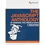 The JavaScript Anthology: 101 Essential Tips, Tricks & Hacks: 101 Essential Tips, Tricks and Hacks