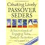 Creating Lively Passover Seders: A Sourcebook of E&hellip by David Arnow