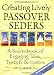 Creating Lively Passover Seders: A Sourcebook of Engaging Tales, Texts & Activities