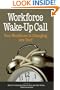 Workforce Wake-Up Call: Your Workforce is Changing, Are You
