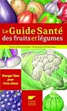 Le guide sant� des fruits et l�gumes