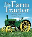 The Farm Tractor: 100 Years of North American Tractors