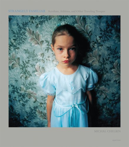 Michal Chelbin: Strangely Familiar