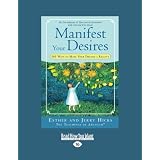 Manifest Your Desires: 365 Ways to Make your Dreams a Realitypar Jerry Hicks