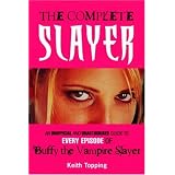The Complete Slayer: An Unofficial and Unauthorized Guide to Every Episode of Buffy the Vampire Slayer