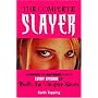 The Complete Slayer: An Unofficial and Unauthorised Guide to Every Episode of "Buffy the Vampire Slayer" (Buffy the Vampire Slayer)