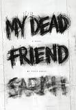 My Dead Friend Sarah: A Novel