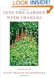 Into the Garden with Charles: A Memoir