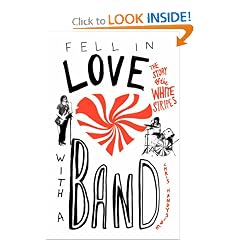 Fell in Love with a Band: The Story of The White Stripes