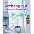 Vorhang auf !: Gardinen und Rollos selbst n�hen