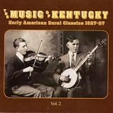 The Music Of Kentucky: Early American Rural Classics, Vol. 2 The Music Of Kentucky: Early American Rural Classics, Vol. 2