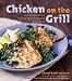 Books : Chicken on the Grill: 100 Surefire Ways to Grill Perfect Chicken Every Time [Hardcover]