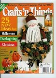Crafts N Things, By Editors of Crafts 'N Things (October, 1999, Volume 25, No. 1) 25 New Ideas for Halloween, Thanksgiving, Christmas, Wine Glass Candleholder, (Single Issue Magazine)