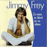 Jimmy Frey｜Zo Mooi, Zo Blond en Zo Alleen