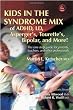Kids in the Syndrome Mix of ADHD, LD, Asperger's, Tourette's, Bipolar, and More!: The one stop guide for parents, teachers, and other professionals