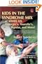 Kids in the Syndrome Mix of ADHD, LD, Asperger's, Tourette's, Bipolar, and More!: The one stop guide for parents, teachers, and other professionals