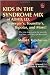 Kids in the Syndrome Mix of ADHD, LD, Asperger’s, Tourette’s, Bipolar, and More!: The one stop guide for parents, teachers, and other professionals