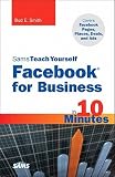 Sams Teach Yourself Facebook for Business in 10 Minutes: Covers Facebook Places, Facebook Deals and Facebook Ads   [SAMS TEACH YOURSELF FACEBOOK F] [Paperback]