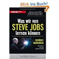 Was wir von Steve Jobs lernen k�nnen: Verr�ckt querdenken - Strategien f�r den eigenen Erfolg