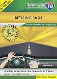 Retiring Right The Freeway Guide: How to Invent the Rest of Your Life!