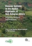 Banana systems in the humid highlands of sub-Saharan Africa : enhancing resilience and productivity